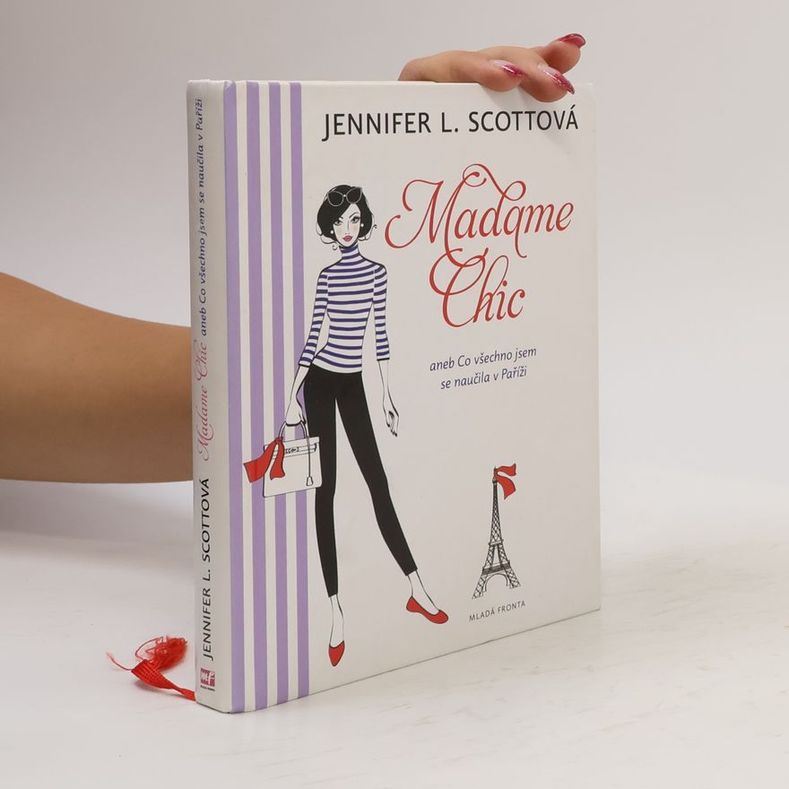 Jennifer L. Scott Madame Chic aneb Co všechno jsem se naučila v Paříži