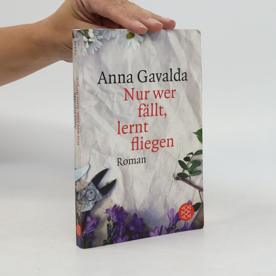 Anna Gavalda Nur wer fällt, lernt fliegen