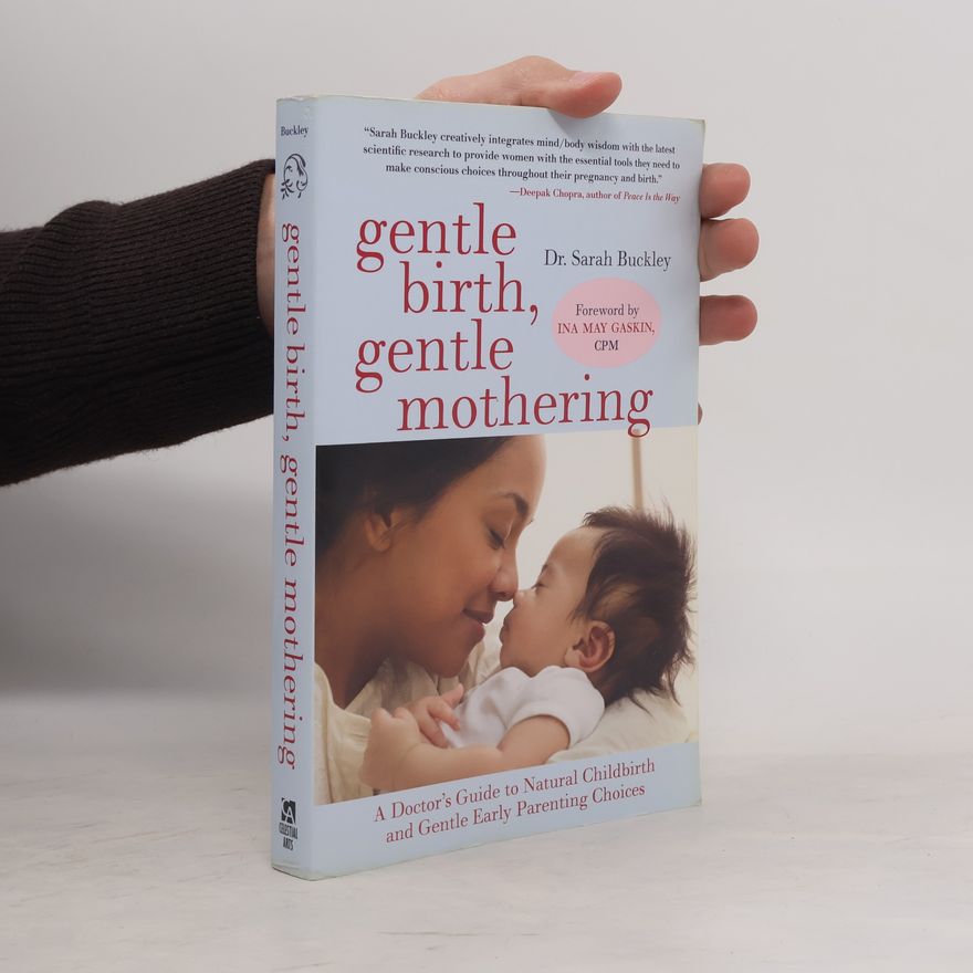 Sarah J. Buckley Gentle Birth, Gentle Mothering
