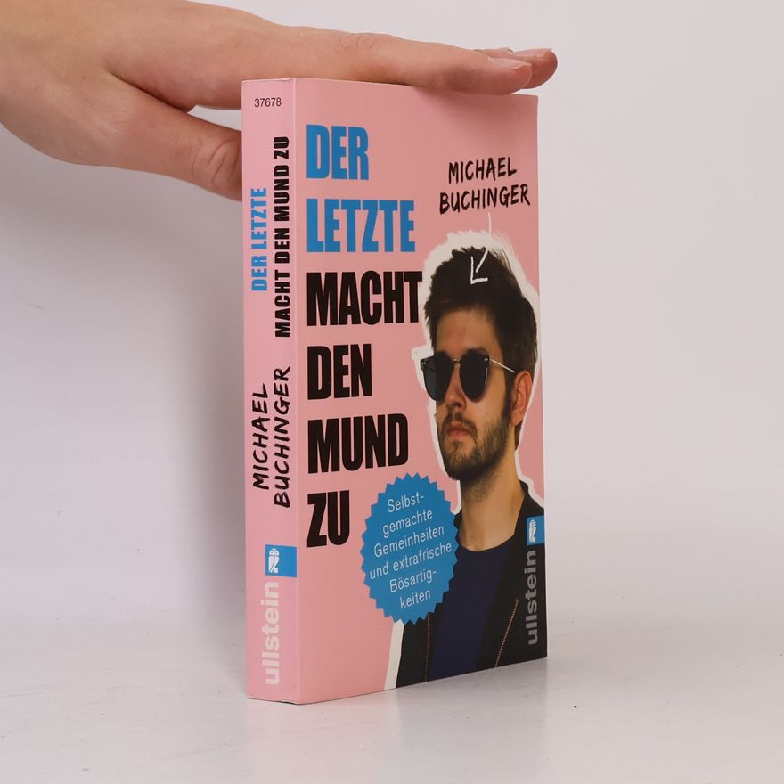 Michael Buchinger Der Letzte macht den Mund zu: selbstgemachte Gemeinheiten und extrafrische Bösartigkeiten