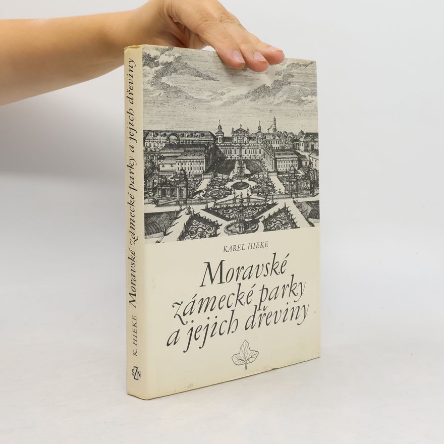 Karel Hieke Moravské zámecké parky a jejich dřeviny