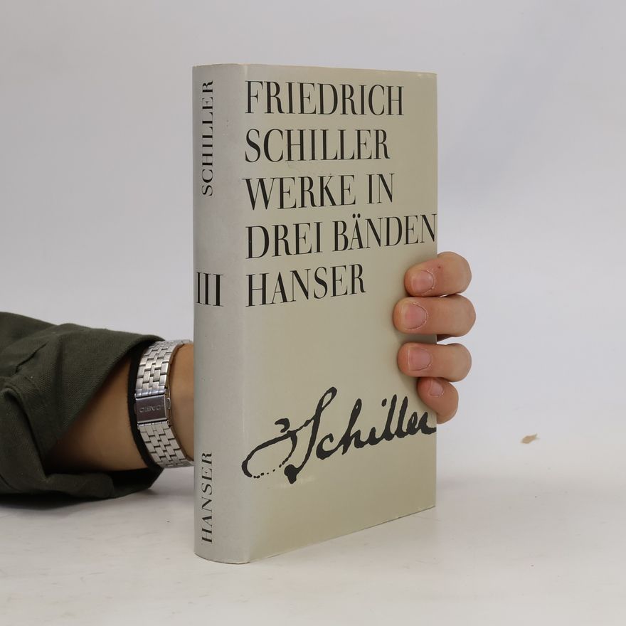 Friedrich Schiller Friedrich Schiller Werke in drei Bänden. Band III.