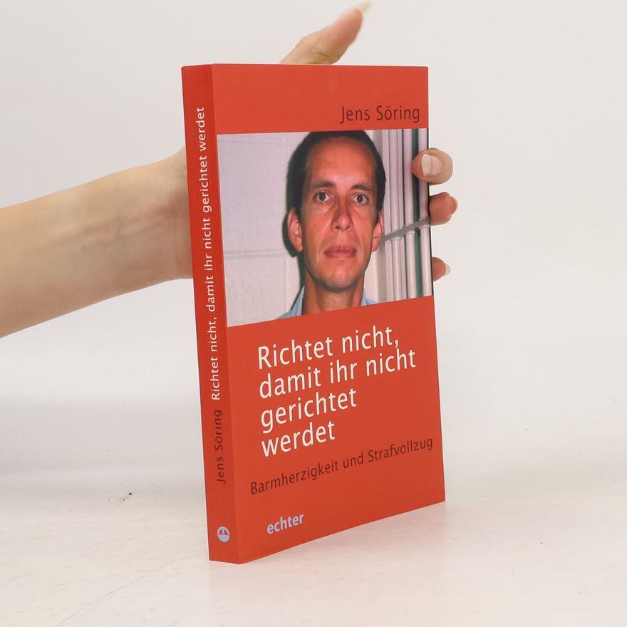 Jens Söring Richtet nicht, damit ihr nicht gerichtet werdet