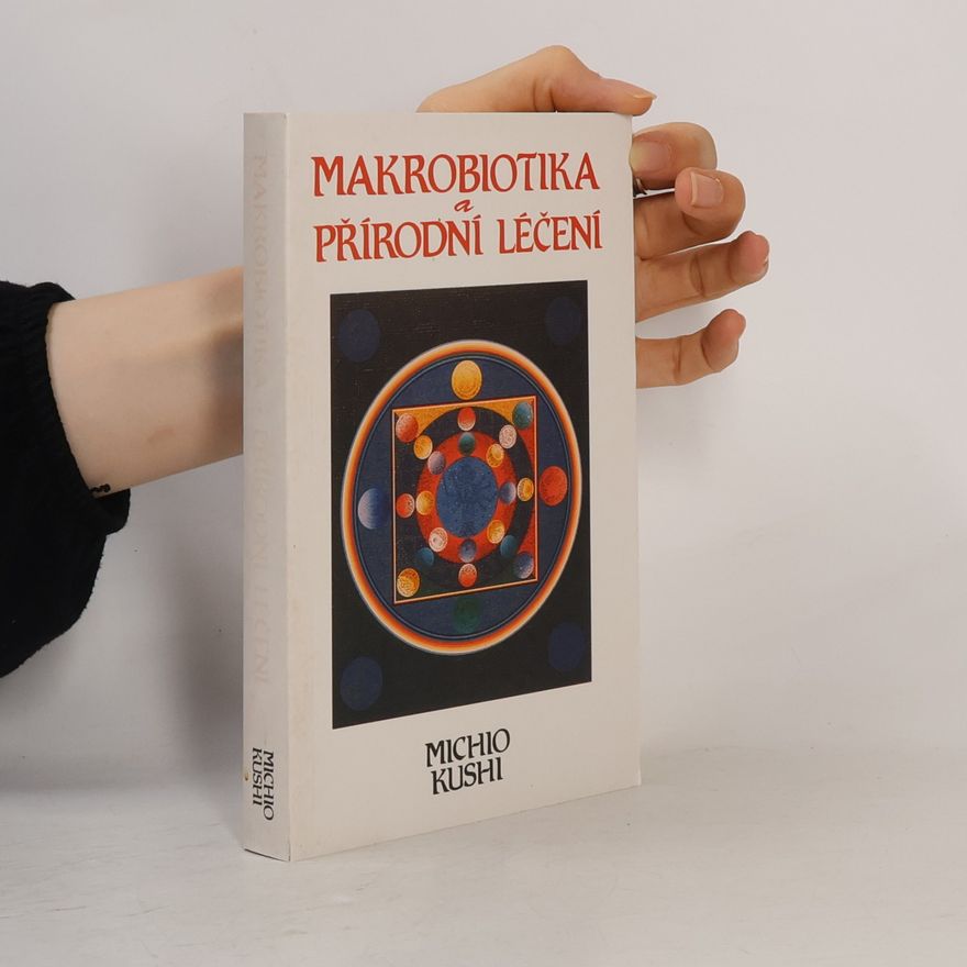 Michio Kushi Makrobiotika a přírodní léčení