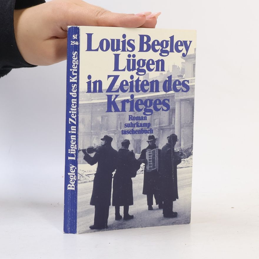 Louis Begley Lügen in Zeiten des Krieges : Roman