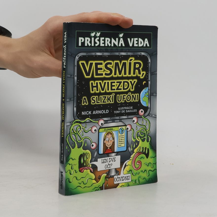 Nick Arnold Příšerná veda: Vesmír, hviezdy a slizkí ufóni