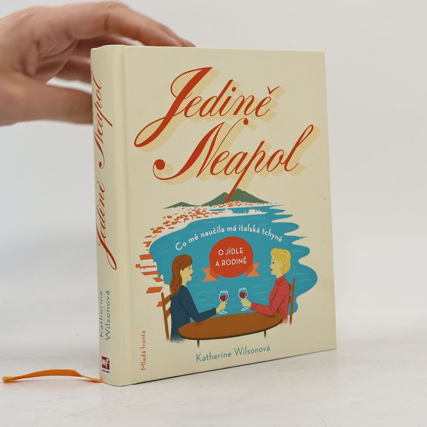 Katherine Wilson Jedině Neapol. Co mě naučila má italská tchyně o jídle a rodině