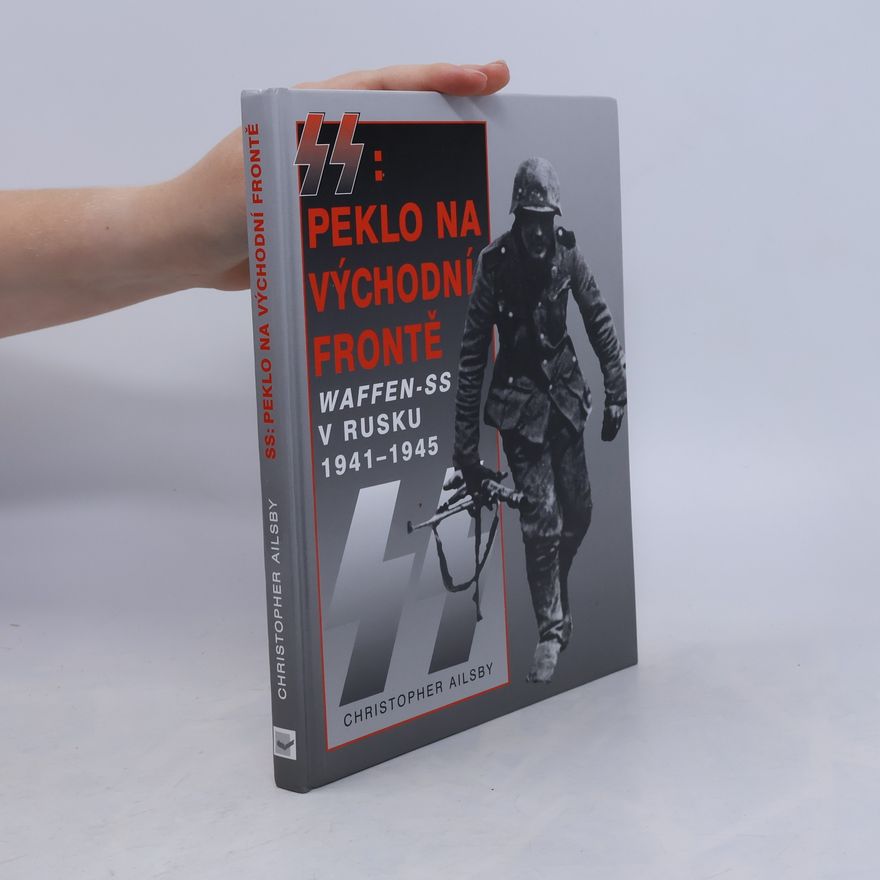 Christopher Ailsby SS: Peklo na východní frontě