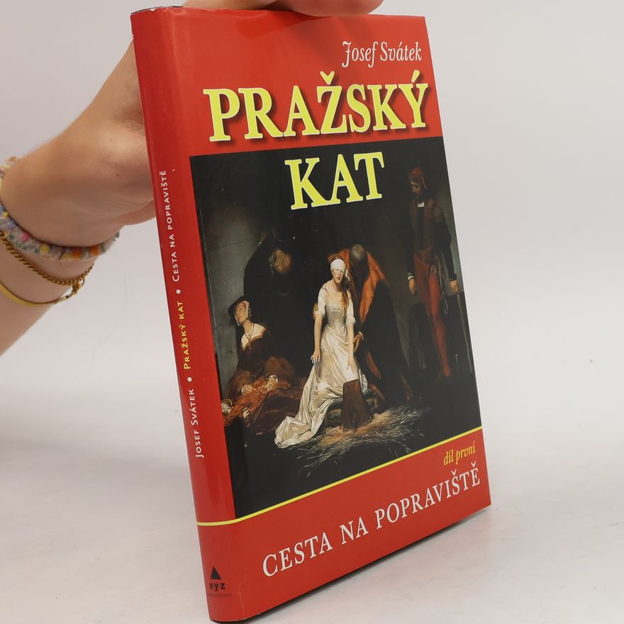 Josef Svátek Pražský kat. Díl první. Cesta na popraviště