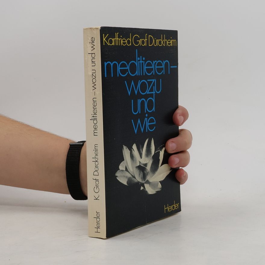 Karlfried Graf Dürckheim Meditieren, wozu und wie
