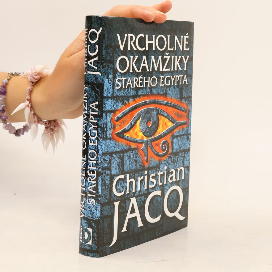 Christian Jacq Vrcholné okamžiky starého Egypta