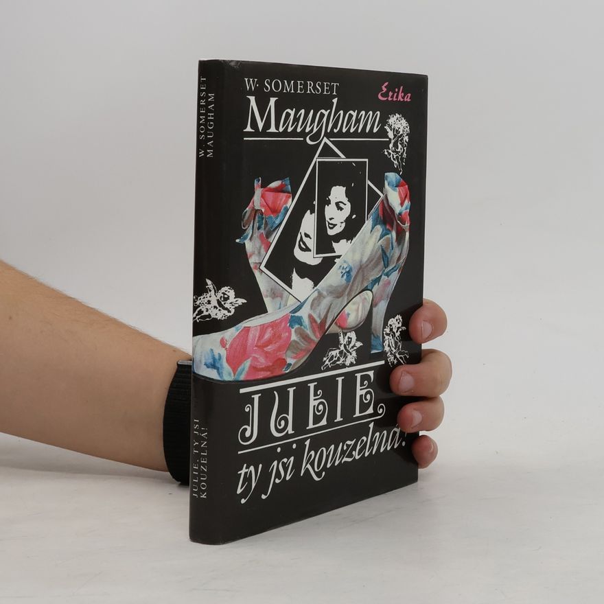 William Somerset Maugham Julie, ty jsi kouzelná!