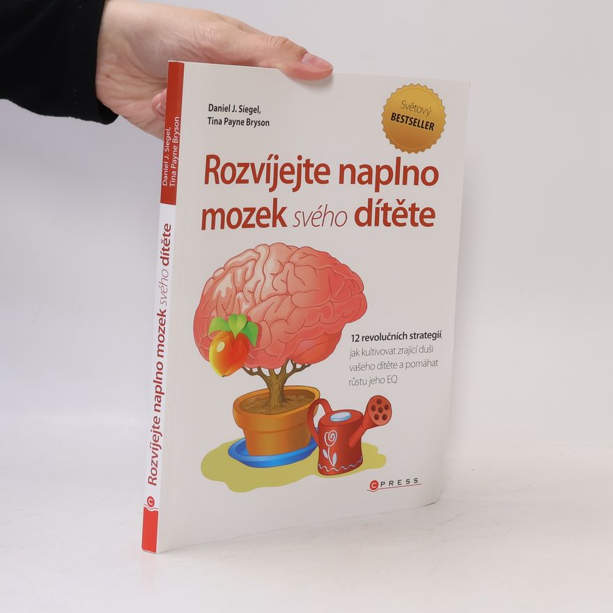 Daniel J. Siegel Rozvíjejte naplno mozek svého dítěte
