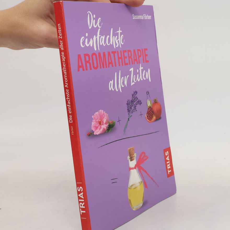 Susanna Färber Die einfachste Aromatherapie aller Zeiten