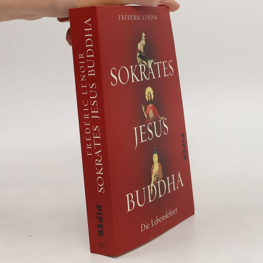 Frédéric Lenoir Sokrates, Jesus, Buddha