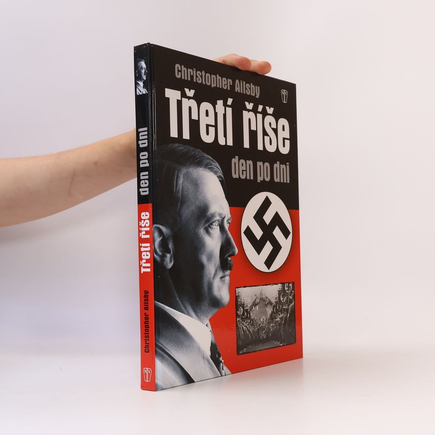 Christopher Ailsby Třetí říše den po dni