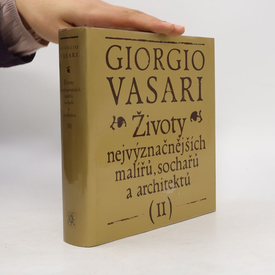 Giorgio Vasari Životy nejvýznačnějších malířů, sochařů a architektů II.