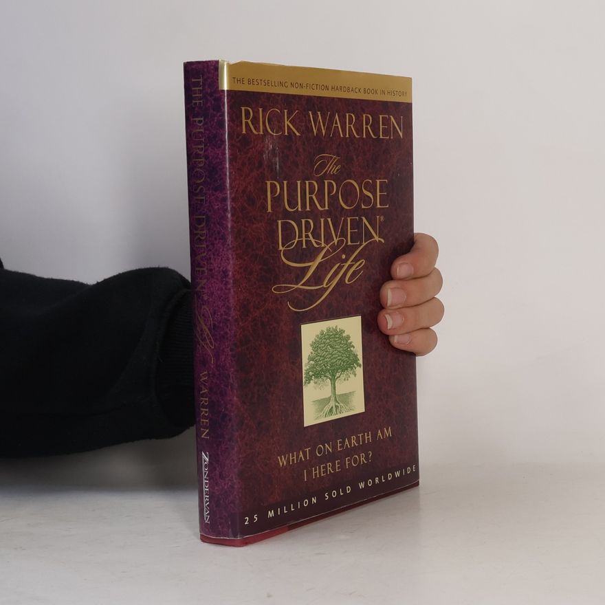 Rick Warren The purpose driven life : what on earth am I here for?