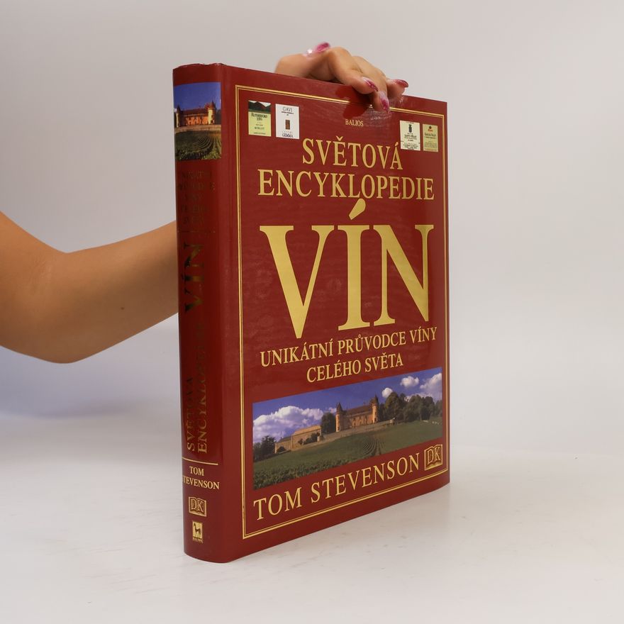 Tom Stevenson Světová encyklopedie vín: Unikátní průvodce víny celého světa