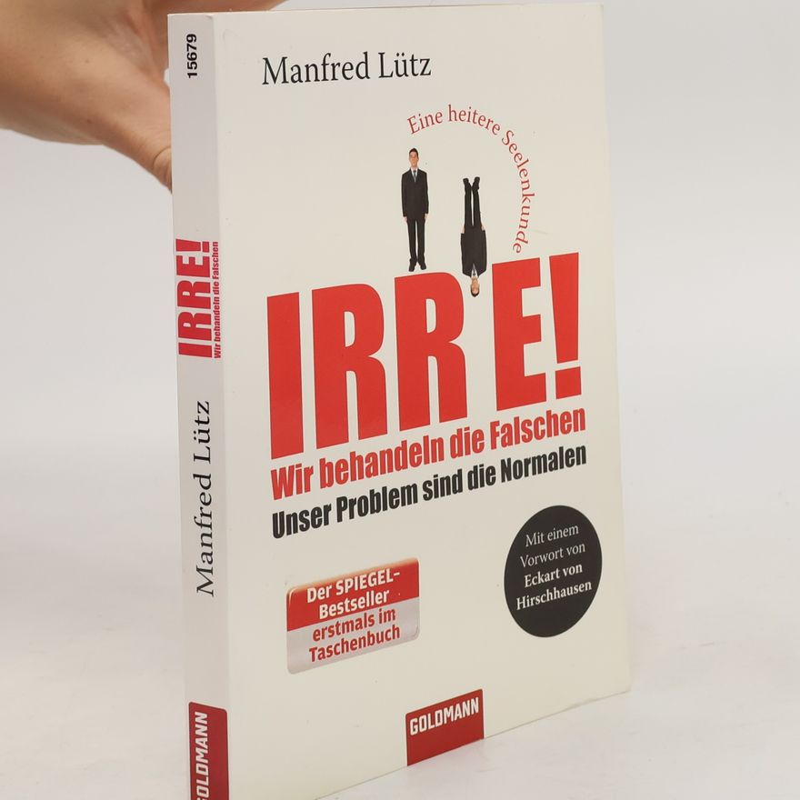 Manfred Lütz Irre! Wir behandeln die Falschen