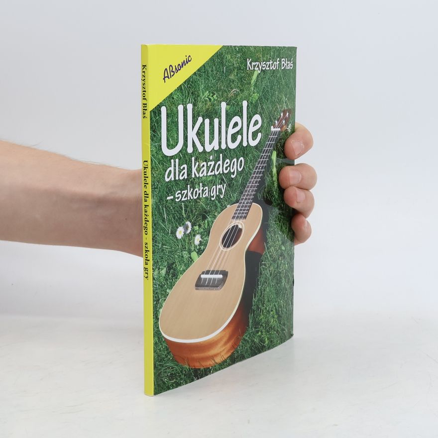 Krzysztof Błaś Ukulele dla każdego