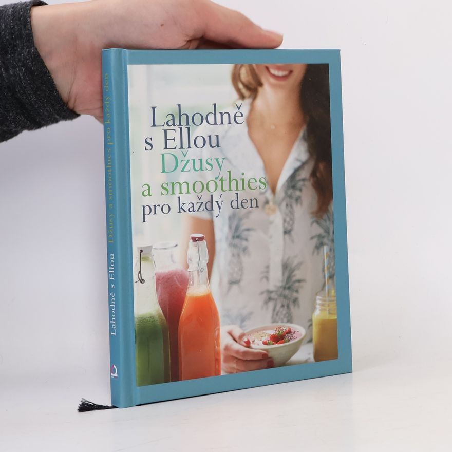 Ella Woodward Lahodně s Ellou. Džusy a smoothies pro každý den