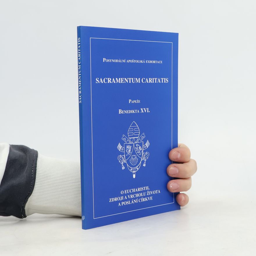 Joseph Ratzinger Sacramentum caritatis - (Svátost lásky)