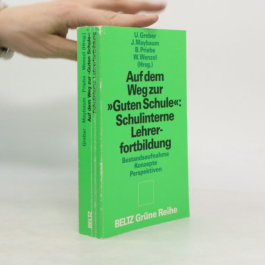 B. Priebe Grüne Reihe: Auf dem Weg zur "Guten Schule"