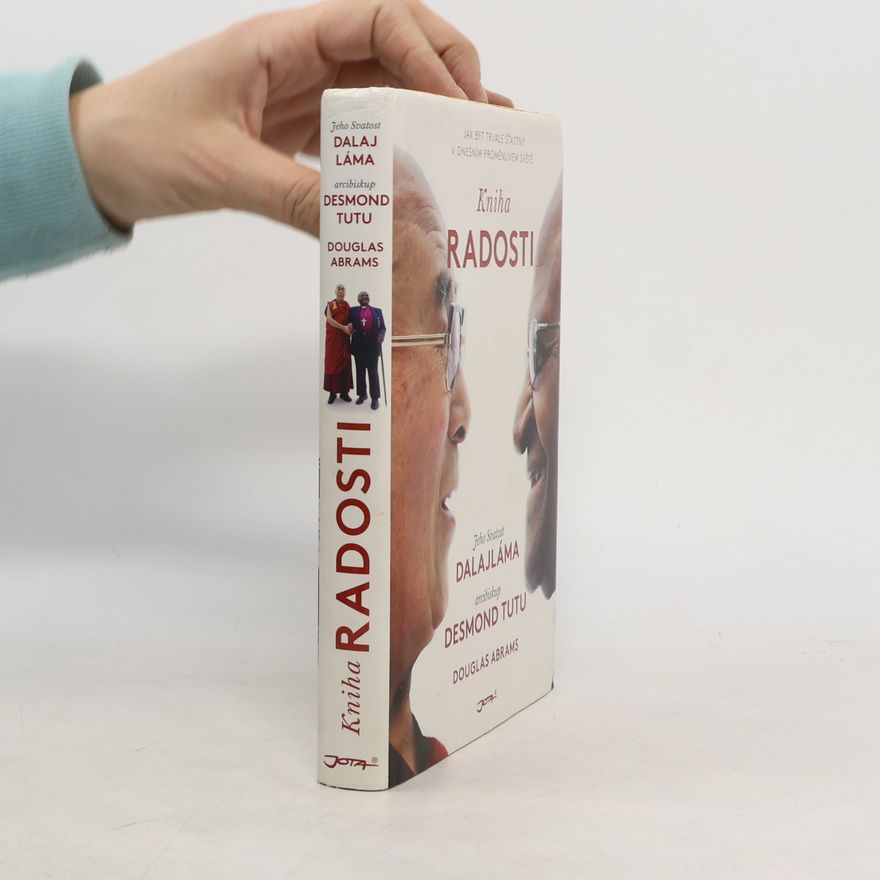 Douglas Carlton Abrams Kniha radosti : jak být trvale šťastný v dnešním proměnlivém světě