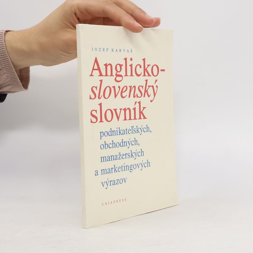 Jozef Karvaš Anglicko-slovenský slovník podnikateľských, obchodných, manažerských a marketingových výrazov