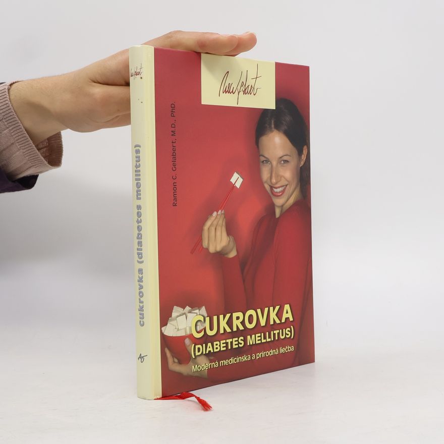 Ramon C. Gelabert Cukrovka (diabetes mellitus) : Moderná medicínska a prírodná liečba