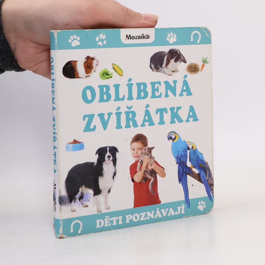 Autorenkollektiv Oblíbená zvířátka : děti poznávají Děti poznávají oblíbená zvířatka