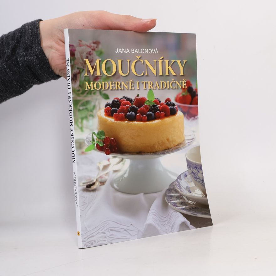 Jana Balonová Moučníky moderně i tradičně