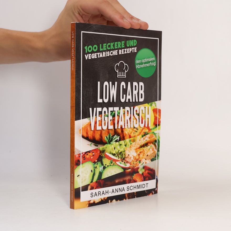 Sarah-Anna Schmidt Gesund Abnehmen - 1: Low Carb Vegetarisch
