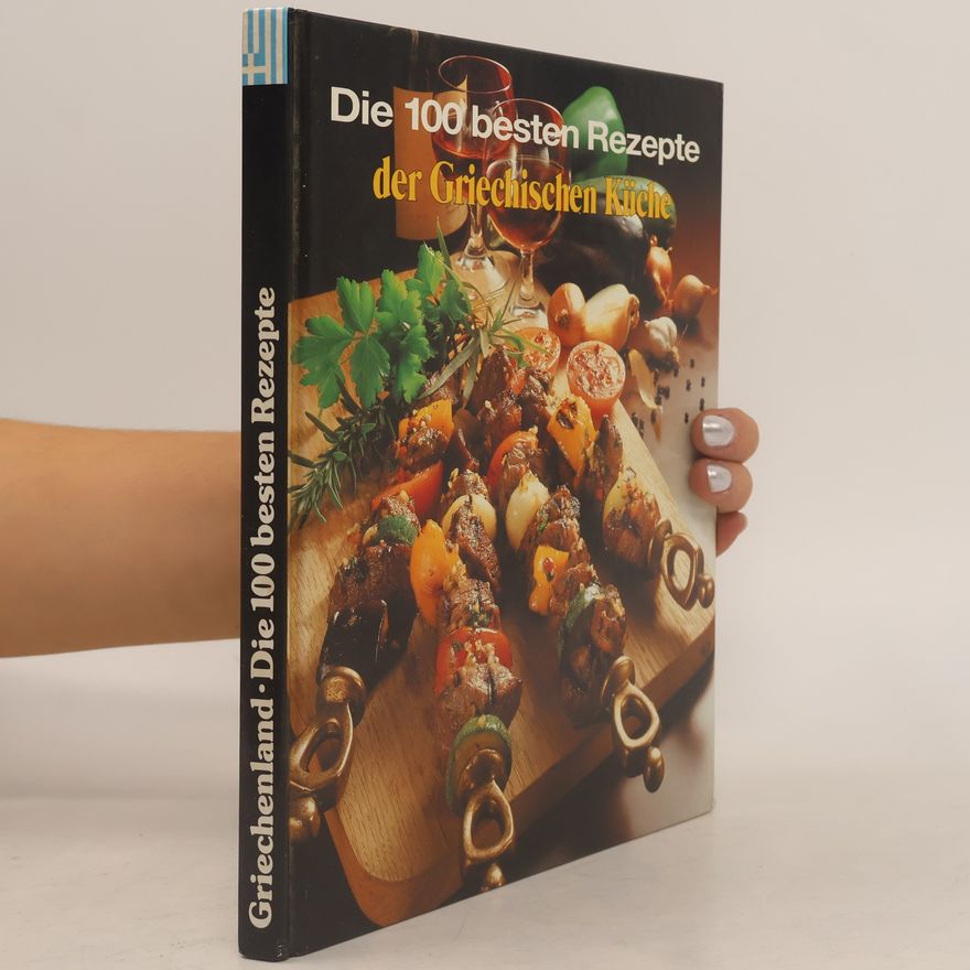 Autorenkollektiv Die 100 besten Rezepte der Griechischen Küche