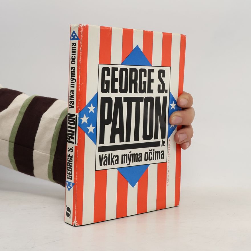 George Smith Patton Válka mýma očima