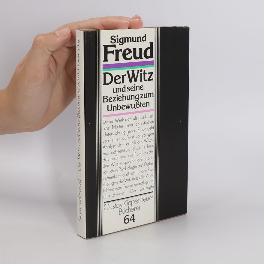 Sigmund Freud Der Witz und seine Beziehung zum Unbewussten