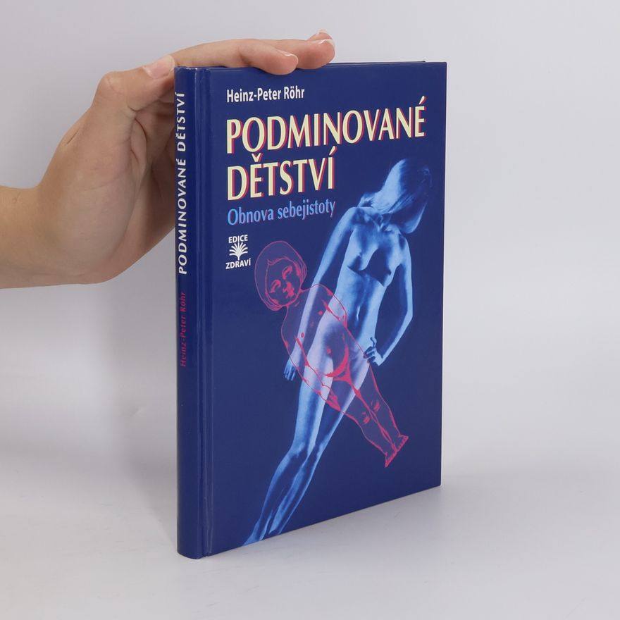 Heinz-Peter Röhr Podminované dětství : obnova sebejistoty