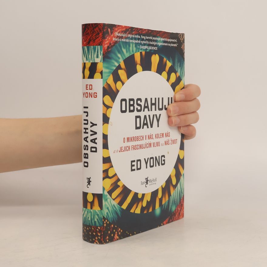 Ed Yong Obsahuji davy: O mikrobech v nás, kolem nás a o jejich fascinujícím vlivu na náš život