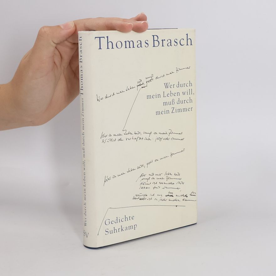 Thomas Brasch Wer durch mein Leben will, muß durch mein Zimmer. Gedichte aus dem Nachlaß