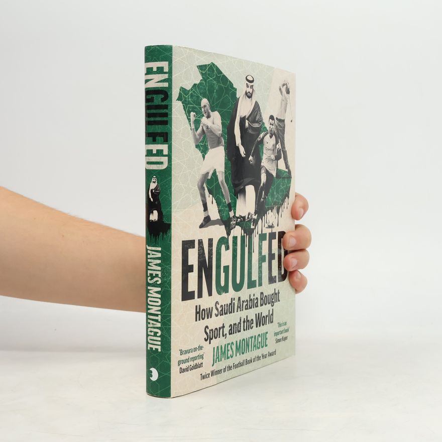 James Montague Engulfed: How Saudi Arabia Bought Sport, and the World