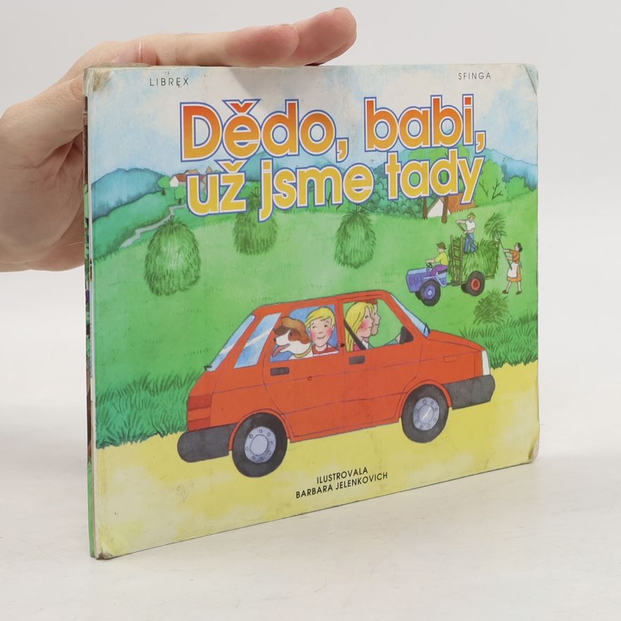 Barbara Jelenkovich Dědo, babi, už jsme tady