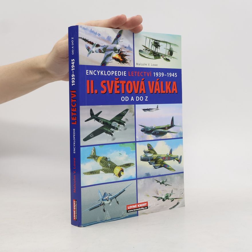 Malcolm V. Lowe II. světová válka. Od A do Z. Encyklopedie letectví 1939-1945
