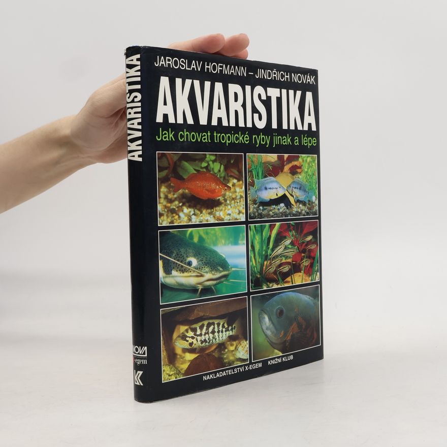 Jindřich Novák Akvaristika : jak chovat tropické ryby jinak a lépe
