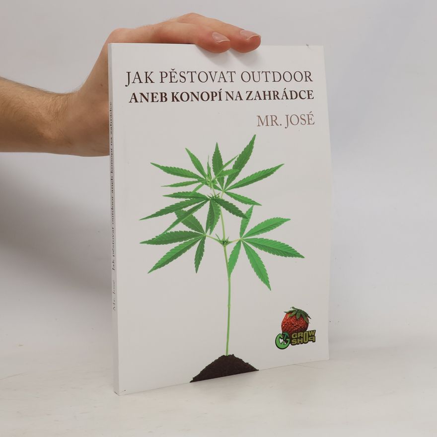 Mr José Jak pěstovat outdoor aneb konopí na zahrádce