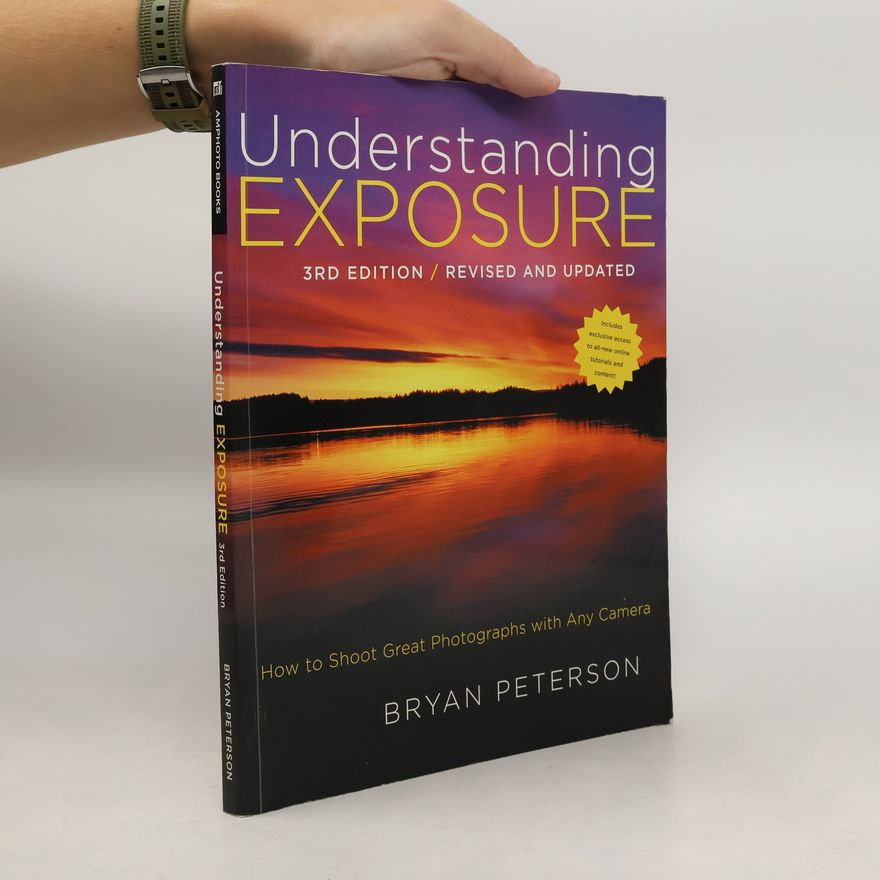 Bryan Peterson Understanding Exposure