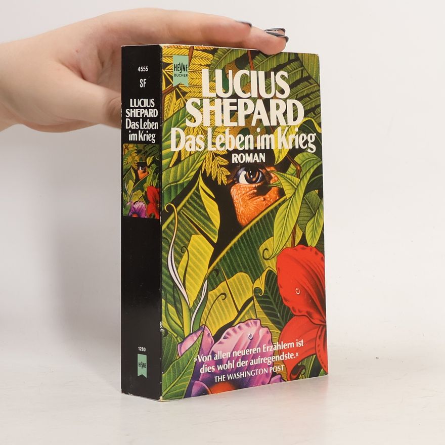 Lucius Shepard Das Leben im Krieg. Roman. Mit e. Nachw. v. Michael Nagula