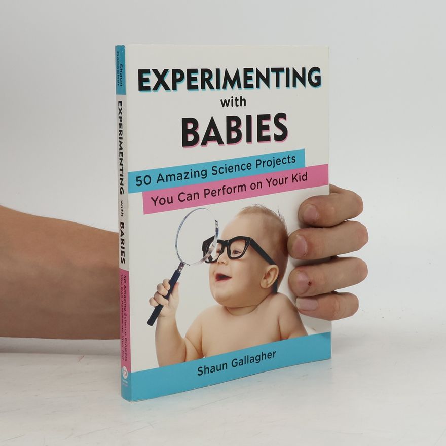 Shaun Gallagher Experimenting with Babies