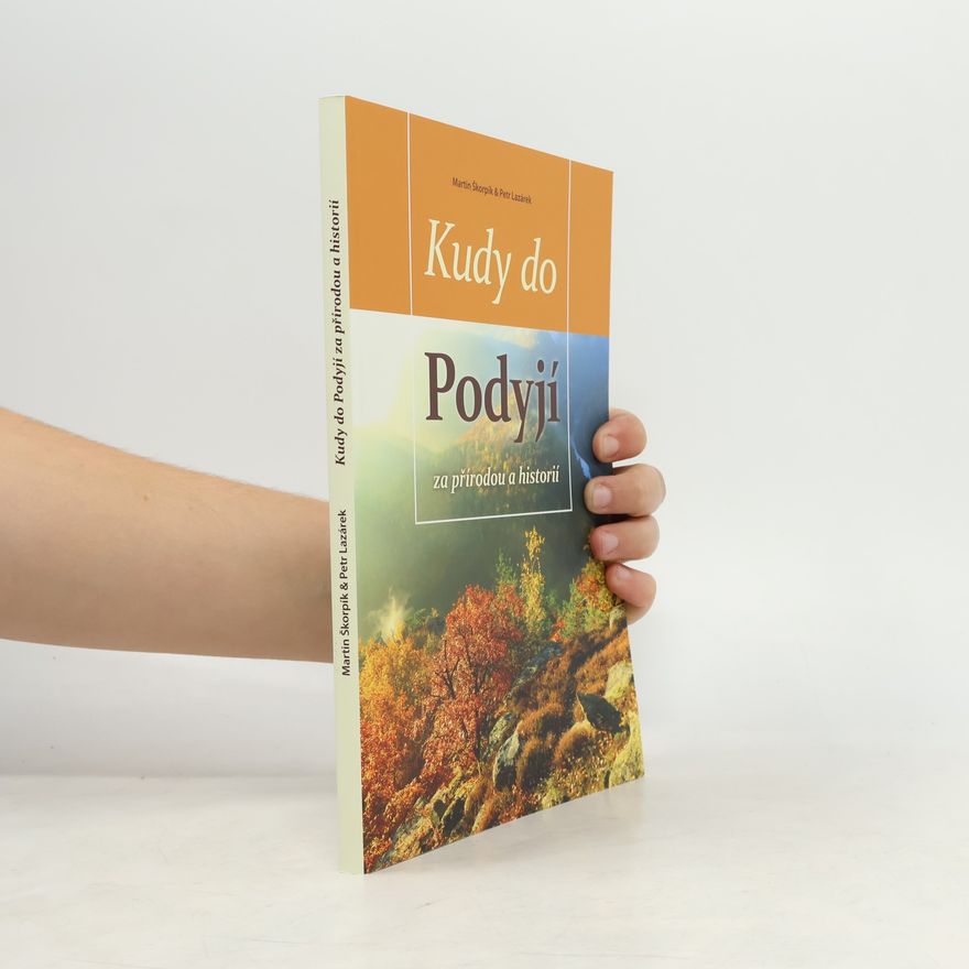 Martin Škorpík Kudy do Podyjí za přírodou a historií