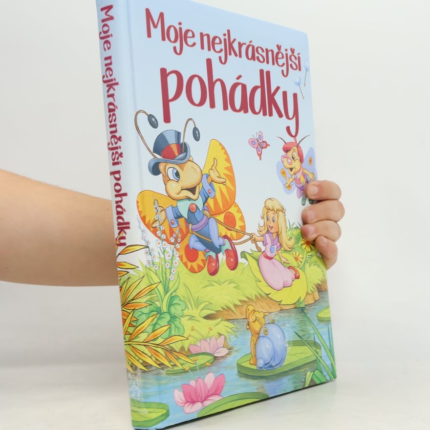 Kolektiv autorů Moje nejkrásnější pohádky
